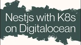 Building a Scalable API with Nest.js and Kubernetes on Digitalocean