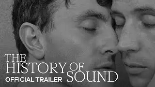 THE HISTORY OF SOUND (ตัวอย่างภาพยนตร์ซับไทย) 15 มกราคมนี้ เฉพาะที่ HOUSE SAMYAN