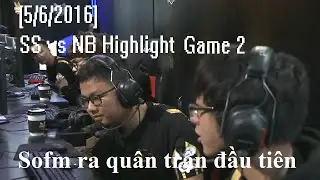[5/6/2016] SS vs NB Highlight V&aacute;n 2 - Thần đồng SofM thi đấu tốt như thế n&agrave;o!