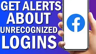 How To Get Alerts About Unrecognized Logins On Facebook App