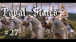 Ep27 Medieval 2 Expanded Americas 3 Papal States Campaign My Italy