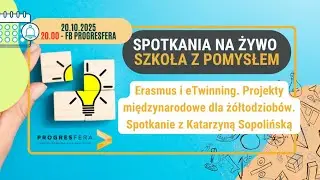 Erasmus i eTwinning. Projekty międzynarodowe dla ż&oacute;łtodziob&oacute;w. Spotkanie z Katarzyną Sopolińską