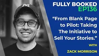 Fully Booked EP136: From Blank Page to Pilot: Taking The Initiative to Sell Your Stories