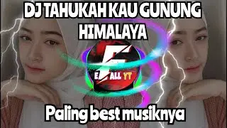 Dj tahukah kau gunung himalaya(efal yt)