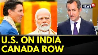 India Canada Issue | U.S. States Spokesperson Expresses Concern Over India Canada Row | News18