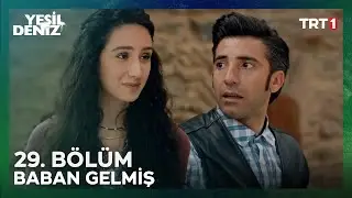 Baban Gelmiş | Yeşil Deniz 29. Bölüm