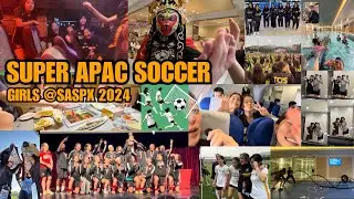 SUPER APAC Girls Soccer 2024 @SASPX | TCIS Vlog