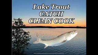 Lake Trout CATCH CLEAN COOK at Seagull Lake BWCA (Boundary Waters Canoe Area)
