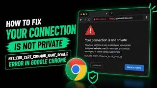 How To Fix Your Connection is Not Private | NET::ERR_CERT_COMMON_NAME_INVALID Error in Google Chrome