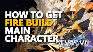 How to get Main Character Fire Build Honkai Star Rail