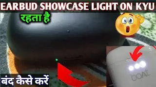EARBUDS SHOWCASE ME LIGHT KYU JALTII HAI |BOAT, TRUKE, NOISE EARBUD SHOWCASE LIGHT KAISE KAREN