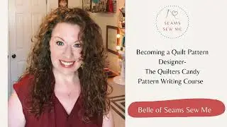 Becoming a Quilt Pattern Designer- The Quilters Candy Pattern Writing Course