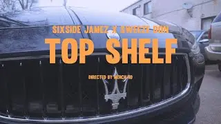 Sixside Jamez x Sweezee Don - Top Shelf (Official Video) Shot By Merch HD In 4K