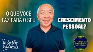 CRESCIMENTO PESSOAL E PROFISSIONAL - TADASHI KADOMOTO