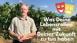 Was Deine Lebensrollen  mit  Deiner Zukunft  zu tun haben