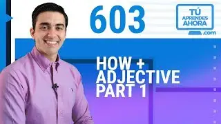 CLASE DE INGL&Eacute;S 603 How + adjective part 1