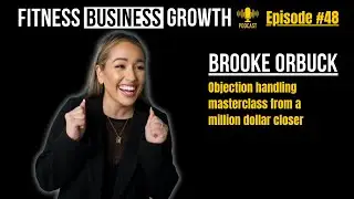 #48 Brooke Orbuck Objection Handling Masterclass