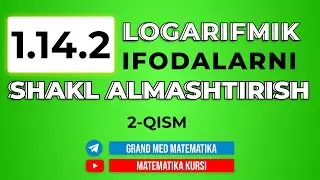 68-dars  1.14.2 LOGARIFMIK IFODALARNI SHAKL ALMASHTIRISH 2-QISM