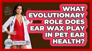 What Evolutionary Role Does Ear Wax Play In Pet Ear Health? - Ask A Pet Vet