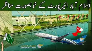 Beautiful Views of Islamabad Airport | Travel to Oman Muscat | Oman Air