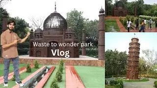 Chandni chowk to waste to wonders park vlog | Full tour delhi | duniya ke 7 ajoobe 
