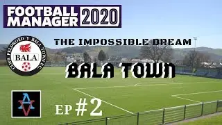 FM20 - The Impossible Dream: Bala Town Ep.2: We Face TNS - Football Manager 2020 Let's Play