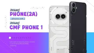 Nothing CMF Phone 1 vs Nothing Phone 2a