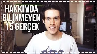 Hakkımda Bilinmeyen 15 Gerçek
