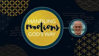 Handling Emotions God's Way - A conversation with Graham Beynon