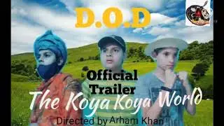 D.O.D The Koya Koya World | Official Trailer | Arham Khan | A.K Films Production