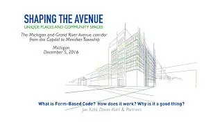 Joe Kohl - What Is a Form Based Code?