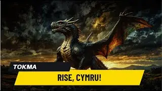 TOKMA-Rise, Cymru!