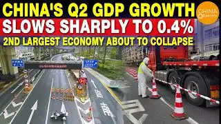 China&rsquo;s Q2 GDP Growth Slows Sharply to 0.4%; 2ND Largest Economy Is About to Collapse!