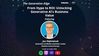 From Hype to ROI: Unlocking Generative AI&rsquo;s Business Value - The Generative Edge Podcast