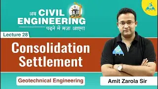 Consolidation Settlement | Lecture 28 | Geotechnical Engineering