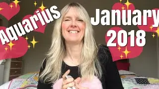 Aquarius January 2018 ~ We Need to Talk! 💖