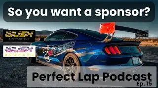 Perfect Lap Podcast &ndash; A Time Attack Podcast &ndash; Ep. 15: So you want a sponsor?
