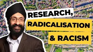 Research, Radicalisation and Racism | Dr Jasjit Singh