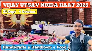 Vijay Utsav Noida Haat 2025 | Handicrafts  Handloom | Dussehra Mela in Noida | Free Ticket