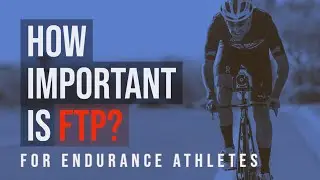 How important is your FTP (Functional Threshold Power)