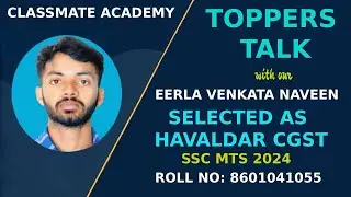 TOPPERS TALK BY E. VENKATA NAVEEN HAVALDAR CGST SSC MTS 2024 || CLASSMATE ACADEMY ||