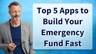 Top 5 Apps to Build Your Emergency Fund Fast