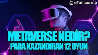 Metaverse Nedir? Oynarken Para Kazandıran 12 Oyun /eTail.com.tr