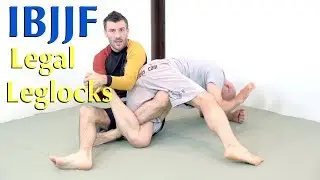 The IBJJF Legal Leglocks (and How to Do Them)