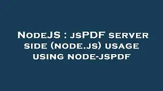 NodeJS : jsPDF server side (node.js) usage using node-jspdf