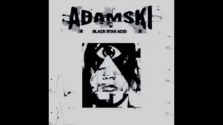 ADAMSKI x BOYSNOIZE Black Star Acid