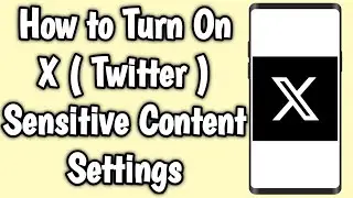 How to Turn On X ( Twitter ) Sensitive Content Settings