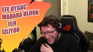 EFE UYGAÇ -  Madara Olduk #159 İZLİYOR