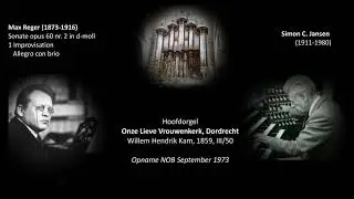 Simon C. Jansen (1911-1980) - Max Reger Sonate op. 60 nr 2  - Kam-orgel Grote Kerk Dordrecht (1973)
