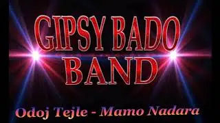 Gipsy Bado Band - Odoj Tejle & Mamo Nadara 2020